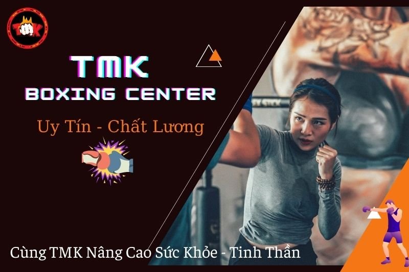 REVIEW TMK BOXING CENTER UY TÍN - CHẤT LƯỢNG HÀNG ĐẦU